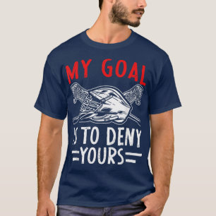 Mijn doel is om je Lacrosse Goalie Coach te ontken T-shirt