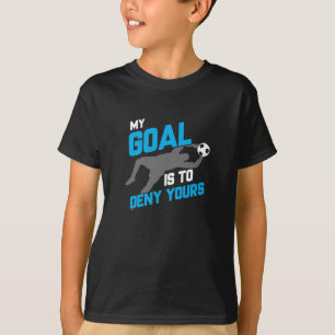 Mijn doel is om je sportman Goalie te ontkennen T-shirt