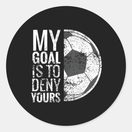 Mijn doel is om je voetbalgoalie te ontzeggen voor ronde sticker (Voorkant)