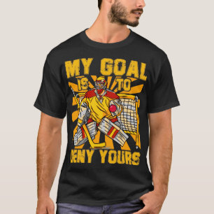 Mijn doel is om jouw Hockey te ontkennen T-shirt