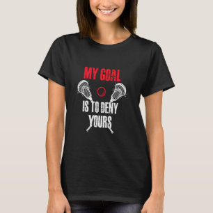 Mijn doel is om jouw lacrosse Funny Lacrosse f te T-shirt