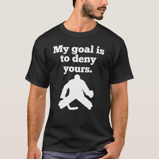 Mijn doel is om jullie grappige Hockey Goalie T-Sh T-shirt (Voorkant)
