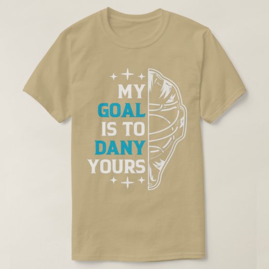 Mijn doel is om jullie ijskeiharde Goalie te ontke T-shirt (Design voorkant)