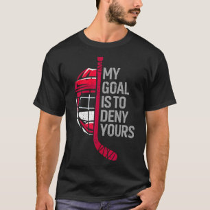 Mijn doel is om uw grappige hockey te ontkennen - t-shirt