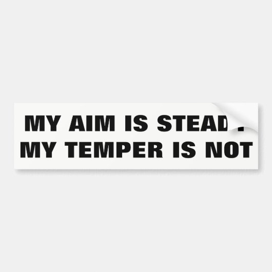 Mijn doel is Steady Temper is niet Bumpersticker (Voorkant)