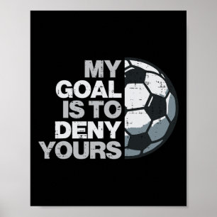 Mijn doel om het jouwe te ontkennen Voetbalspeler Poster