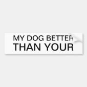 MIJN DOG BETER DAN UW BUMPERSTICKER (Voorkant)