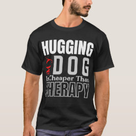 Mijn DOG vasthouden is goedkoper dan THERAPIE T-shirt