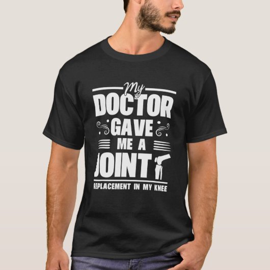 Mijn dokter gaf me een gezamenlijke vervanging in  t-shirt (Voorkant)