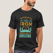 Mijn dokter vertelde me dat ik Iron Golf Pun Quote T-shirt (Voorkant)