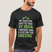 Mijn dokter zegt dat hij mijn ijzergrappige Golf C T-shirt (Voorkant)