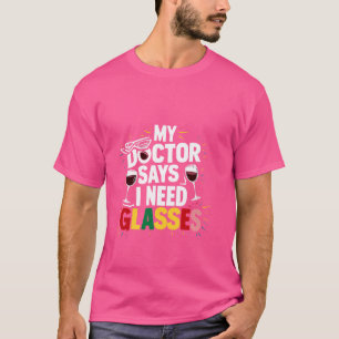 Mijn dokter zegt dat ik een bril nodig heb ------- t-shirt