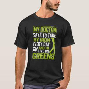 Mijn dokter zegt dat ik elke dag mijn ijzer moet i t-shirt