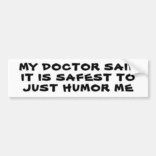 Mijn dokter zei dat het het beste is om me gewoon bumpersticker (Voorkant)