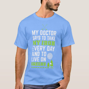Mijn dokter zei dat ik elke dag ijzer moet innemen t-shirt