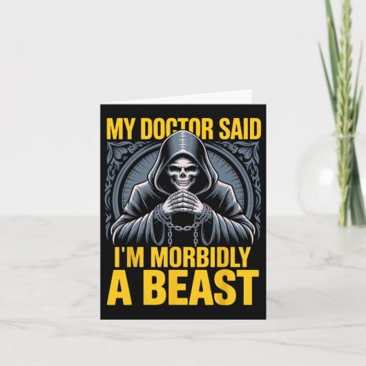 Mijn dokter zei dat ik morbide een beest ben Grapp Kaart (Voorkant)