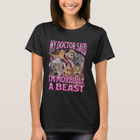 Mijn dokter zei dat ik morbide een beest ben Grapp T-shirt (Voorkant)
