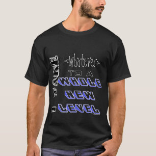 Mijn [douane] Nieuwe Niveau T-shirt