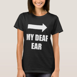 Mijn dove oor Linker oor is doof T-shirt