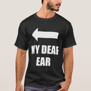 Mijn dove rechteroor is een doofheidsbewustzijn t-shirt