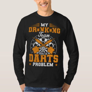 Mijn Drankteam Heeft Een Darts Probleem Dart Spele T-shirt