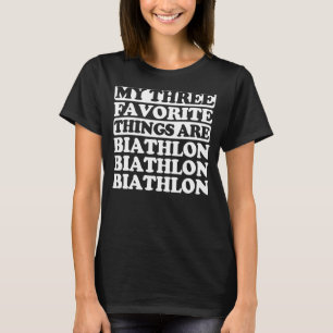 Mijn drie favoriete dingen zijn Biathlon T-shirt