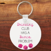 Mijn Drink club heeft Bunko Problem Funny Sleutelhanger (Voorkant)