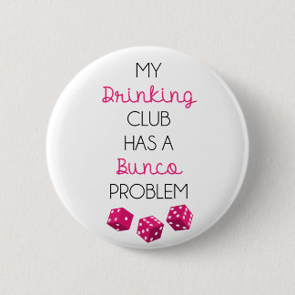 Mijn Drink club heeft een Bunco-probleem. Ronde Button 5,7 Cm