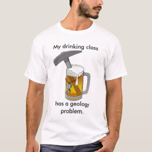 Mijn Drink klas heeft een geologieprobleem T-shirt