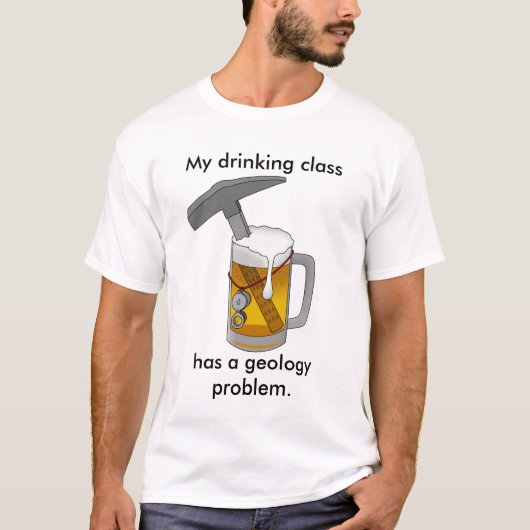 Mijn Drink klas heeft een geologieprobleem T-shirt (Voorkant)