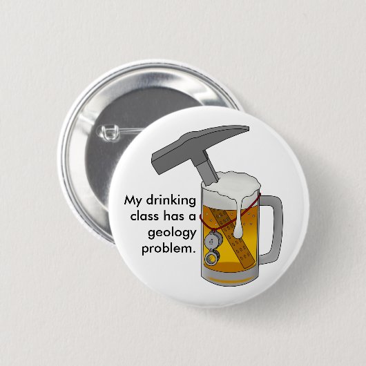 Mijn Drink klas heeft een geologisch probleem Ronde Button 5,7 Cm (Voorkant /achterkant)