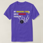 Mijn Drink team heeft een Bowling Probleem cadeau T-shirt (Design voorkant)