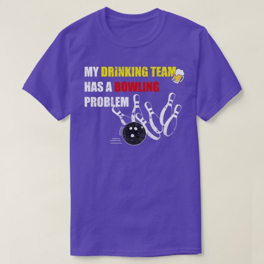 Mijn Drink team heeft een Bowling Probleem cadeau T-shirt (Design voorkant)