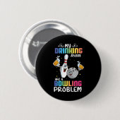 Mijn Drink team heeft een Bowling Problem Funny In Ronde Button 5,7 Cm (Voorkant /achterkant)