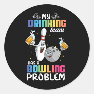 Mijn Drink team heeft een Bowling Problem Funny In Ronde Sticker