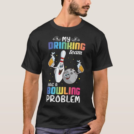 Mijn Drink team heeft een Bowling Problem Funny In T-shirt (Voorkant)