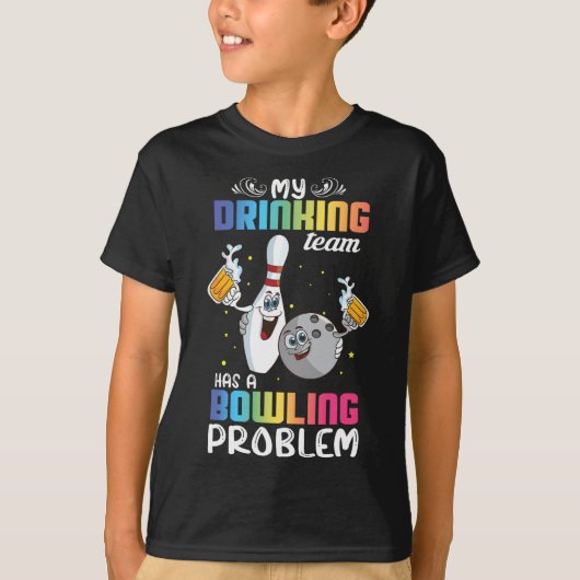 Mijn Drink team heeft een Bowling Problem Funny In T-shirt (Voorkant)