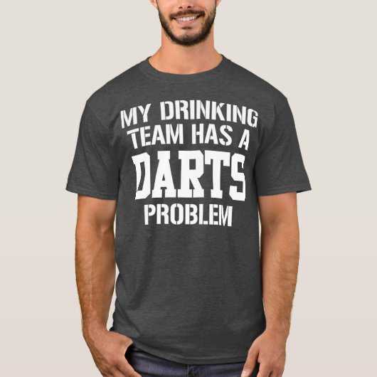 Mijn Drink team heeft een darter probleem print da T-shirt (Voorkant)