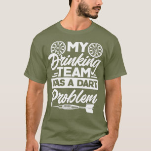 Mijn Drink team heeft een dartprobleem Darts Funny T-shirt