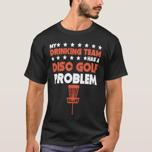 Mijn Drink team heeft een disc golfprobleem disc g T-shirt (Voorkant)