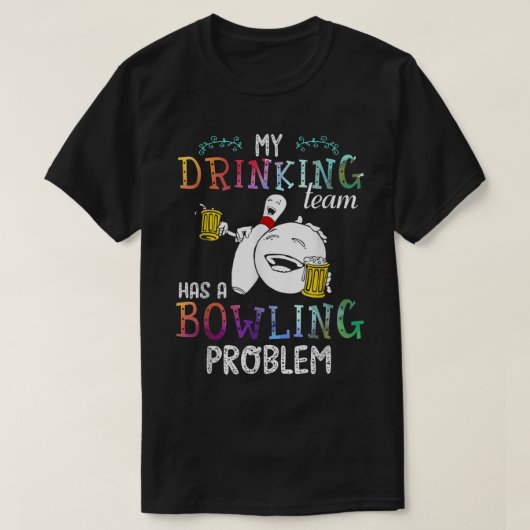 Mijn Drink team heeft een geweldig probleem 535 T-shirt (Design voorkant)