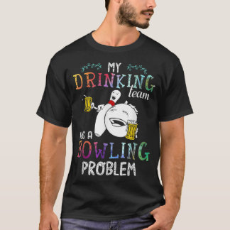 Mijn Drink team heeft een geweldig probleem 535 T-shirt