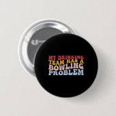 Mijn Drink team heeft een geweldig probleem. Ronde Button 5,7 Cm (Voorkant /achterkant)
