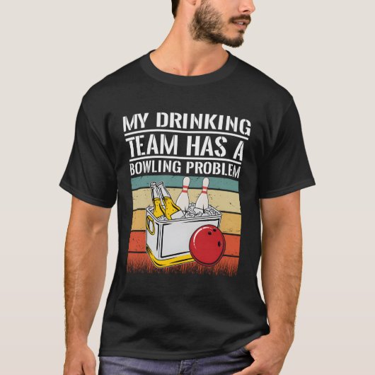 Mijn Drink team heeft een geweldig probleem T-shirt (Voorkant)