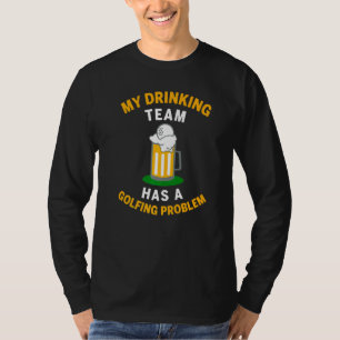 Mijn Drink team heeft een Golfprobleem als liefdes T-shirt