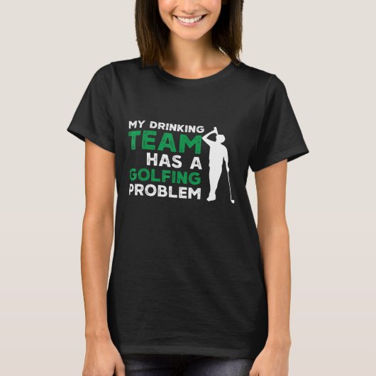 Mijn Drink team heeft een Golfprobleem, grappig go T-shirt (Voorkant)