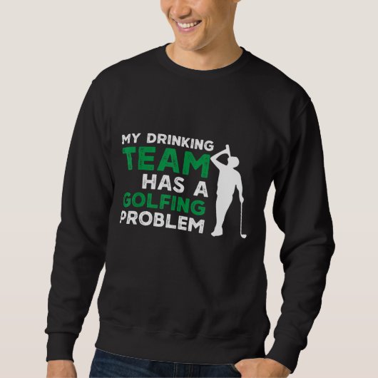 Mijn Drink team heeft een Golfprobleem, grappig go Trui (Voorkant)