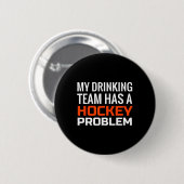 Mijn Drink team heeft een hockeyprobleem Ronde Button 5,7 Cm (Voorkant /achterkant)