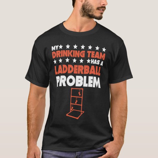 Mijn Drink team heeft een ladderball probleem ladd T-shirt (Voorkant)