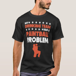 Mijn Drink team heeft een Paintball probleem T-shirt